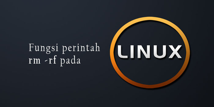 Apa yang sebetulnya dilakukan rm -rf di Linux? 