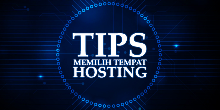 Tips Memilih Tempat Hosting